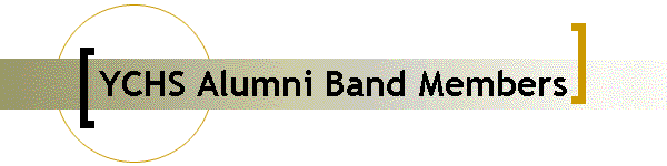 YCHS Alumni Band Members