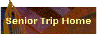 Senior Trip Home
